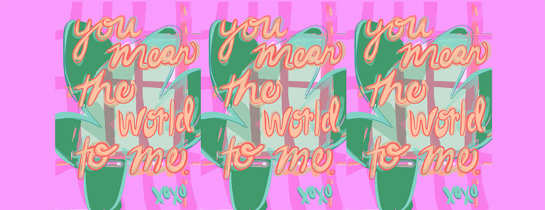 The words You Mean the World to Me are seen against a green and pink background